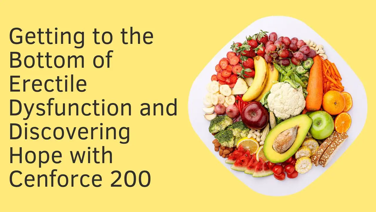 Getting to the Bottom of Erectile Dysfunction and Discovering Hope with Cenforce 200
