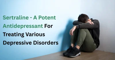 Sertraline - A Potent Antidepressant For Treating Various Depressive Disorders