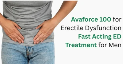 Avaforce 100 for Erectile Dysfunction Fast Acting ED Treatment for Men